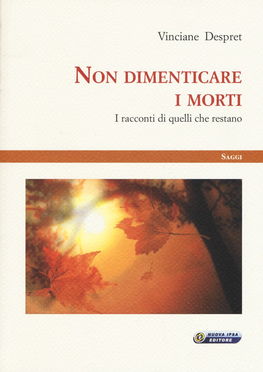Non dimenticare i morti. I racconti di quelli che restano (Saggi) Death & Mourning