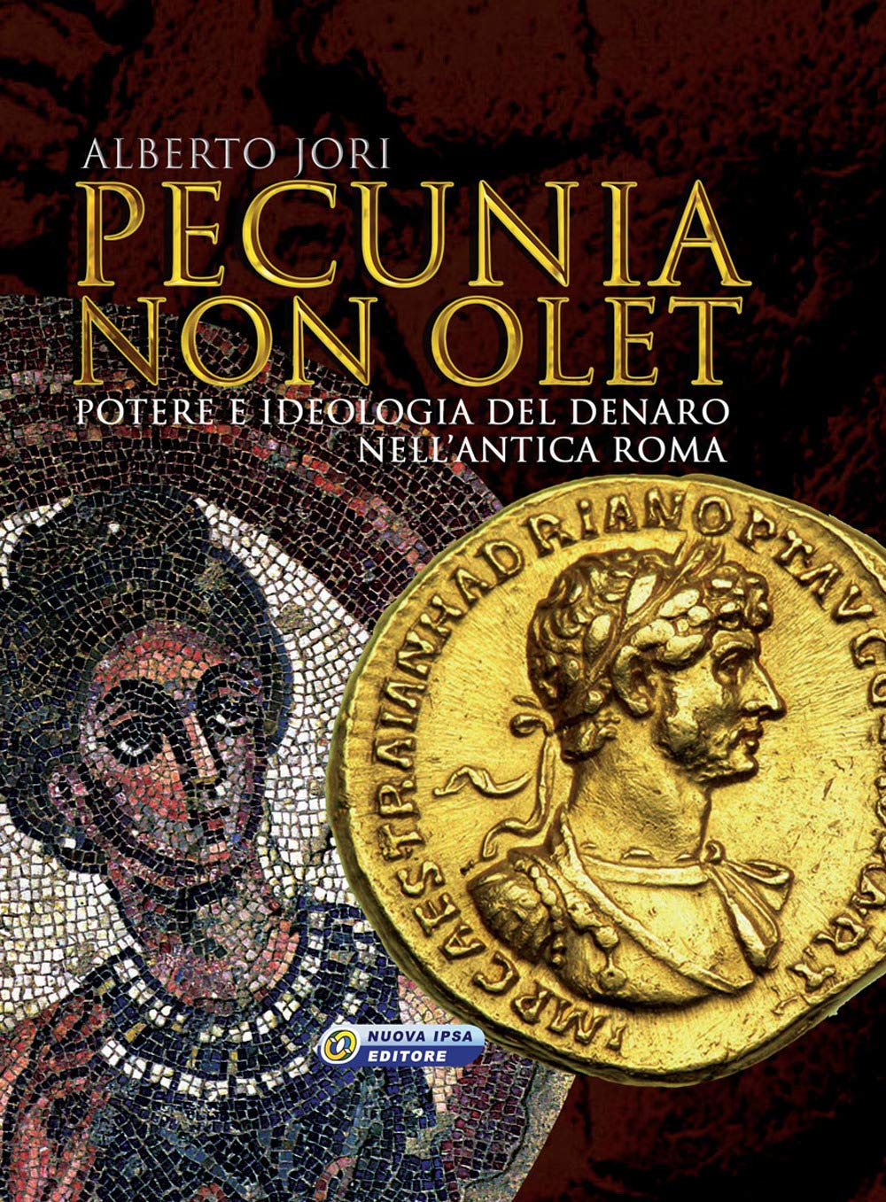 Pecunia non olet. Potere e ideologia del denaro nell'antica Roma. Ediz. illustrata book