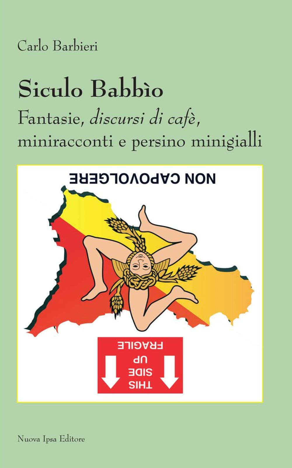 Siculo babbìo. Fantasie, discursi di cafè, miniracconti e persino minigialli book