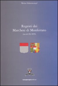 Regesti dei marchesi del Monferrato (secoli IX-XVI) book