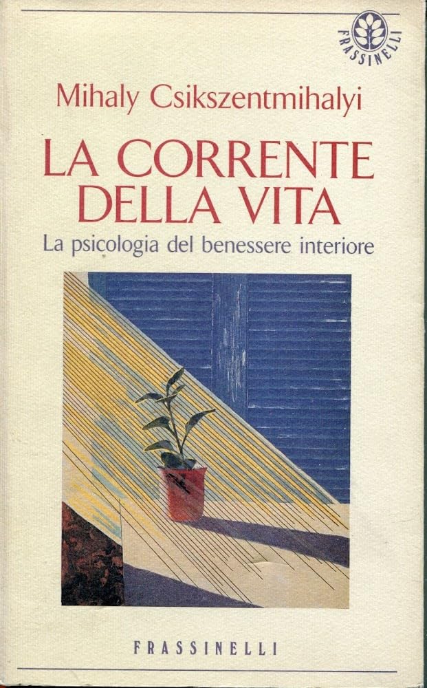 La corrente della vita. La psicologia del benessere interiore (Frassinelli narrativa straniera) Books