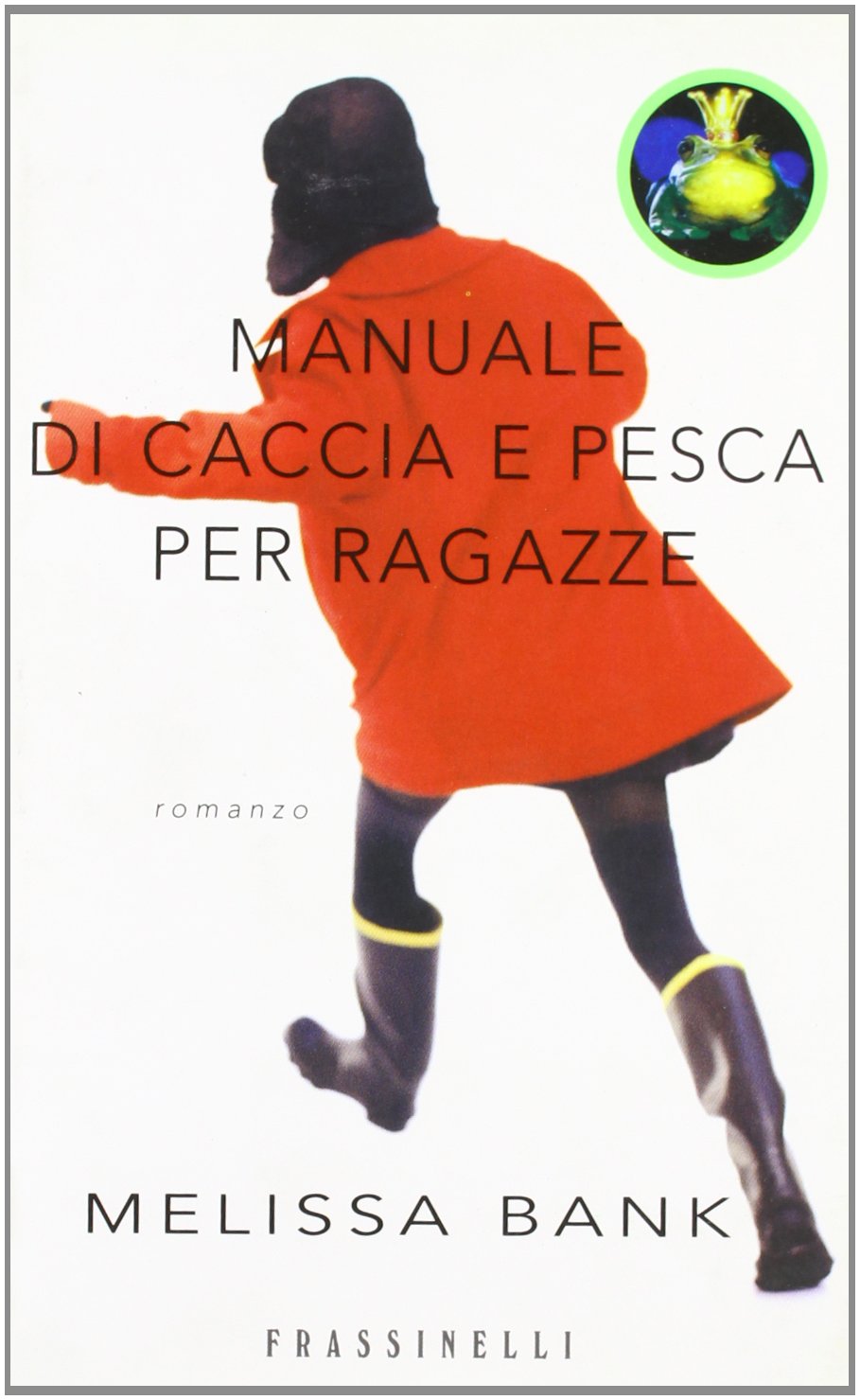 Manuale di caccia e pesca per ragazze (Frassinelli narrativa straniera) Contemporary literature