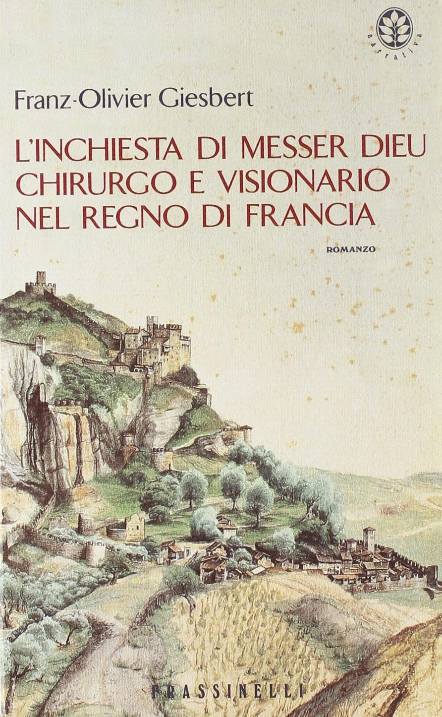L'inchiesta di messer Dieu chirurgo e visionario nel Regno di Francia International