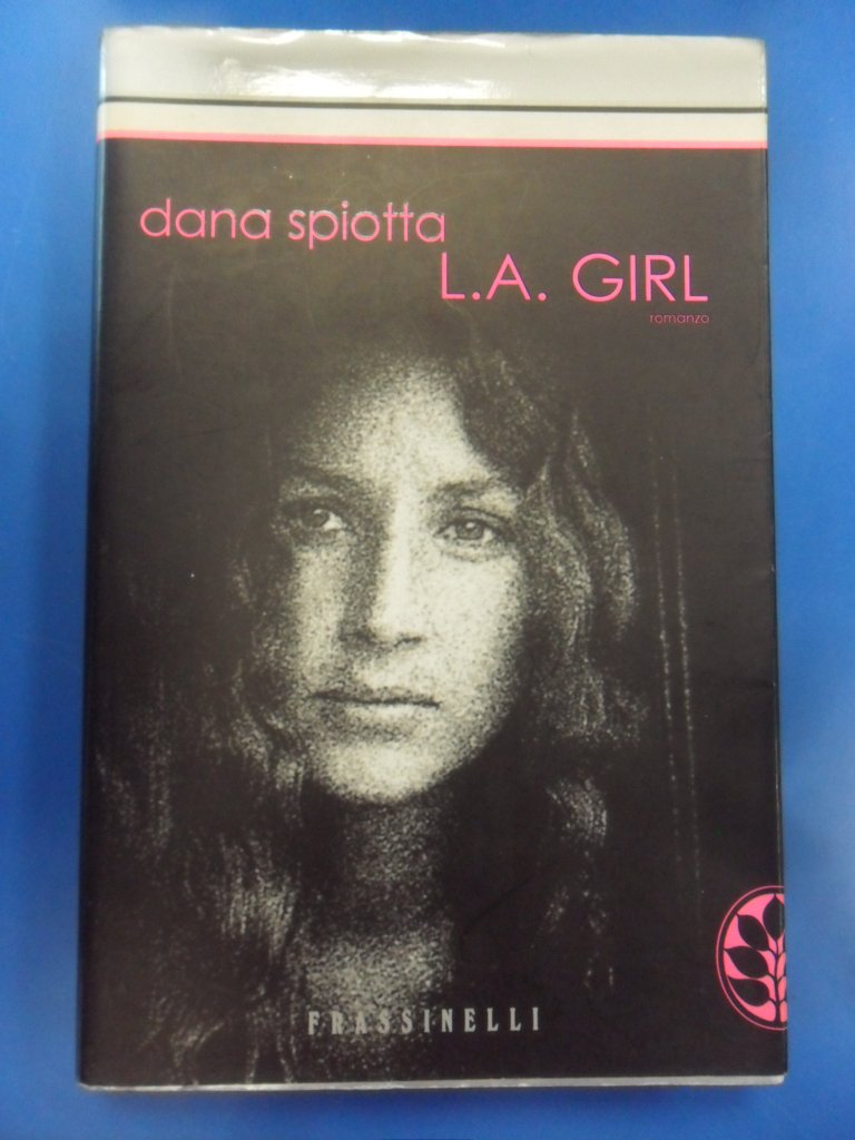 L.A. girl - Dana Spiotta ( Edizioni Frassinelli) book