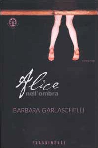 Alice nell'ombra (Frassinelli narrativa italiana) Contemporary literature