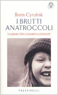 I brutti anatroccoli. Le paure che ci aiutano a crescere (Frassinelli narrativa straniera) Books