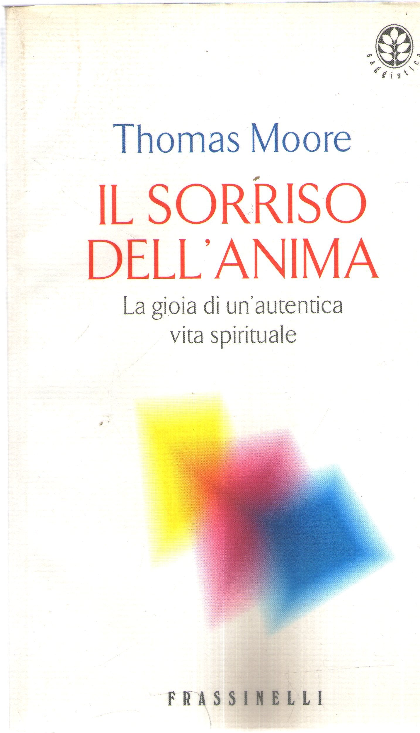 Il sorriso dell'anima. La gioia di un'autentica vita spirituale (Frassinelli narrativa straniera) Religion & Esotericism