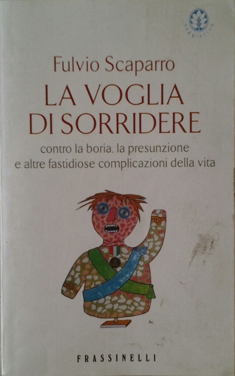 La voglia di sorridere. Contro la boria, la presunzione e altre fastidiose complicazioni della vita (Saggi) Books