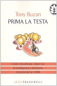 Prima la testa. Come identificare i dieci tipi di intelligenza e sfruttarne il potenziale al 100% Psychology