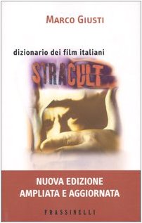 Stracult. Dizionario dei film italiani (Frassinelli narrativa italiana) Film, Art & Culture