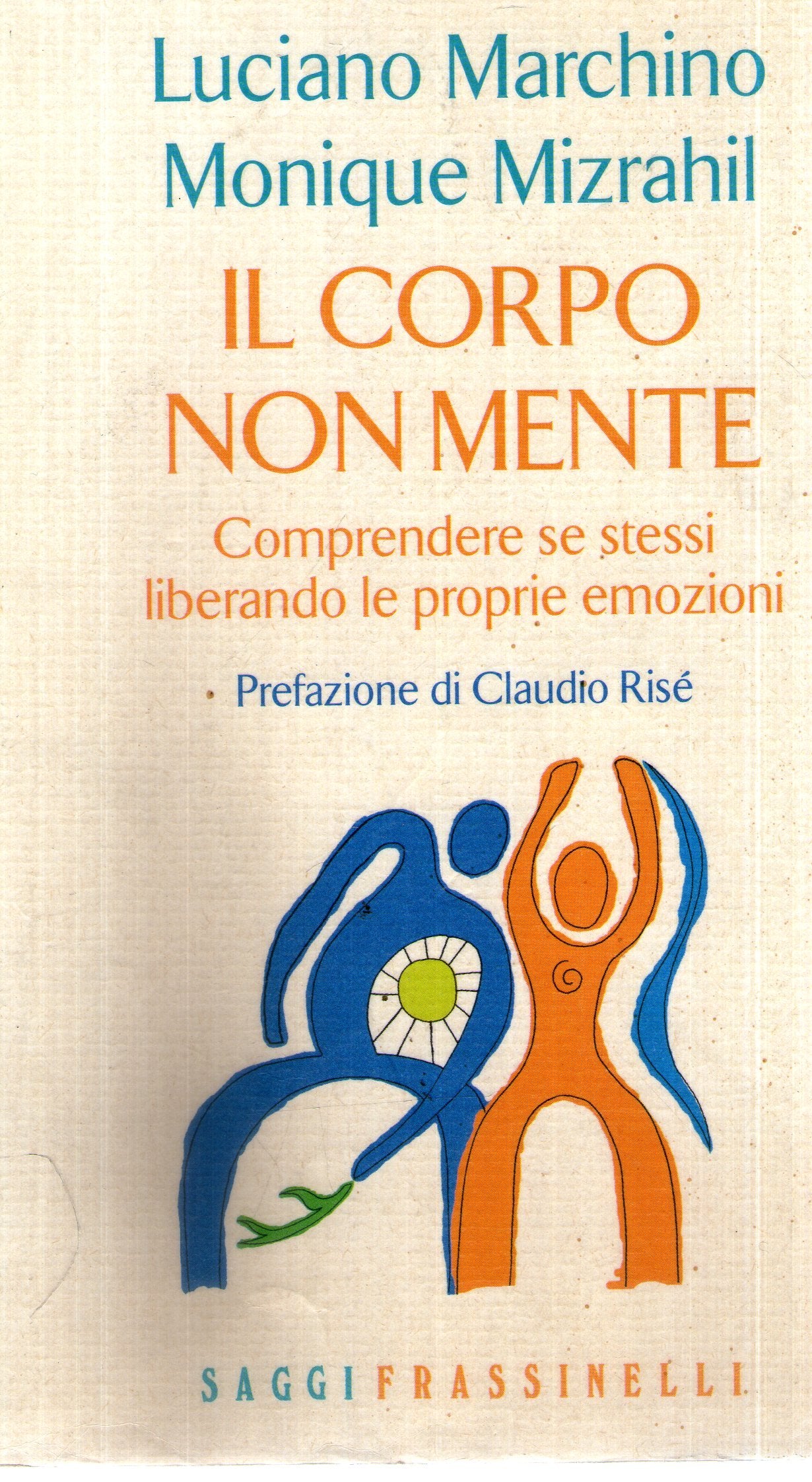 Il corpo non mente. Comprendere se stessi liberando le proprie emozioni (Frassinelli narrativa straniera) Books