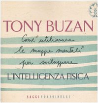 Come utilizzare le mappe mentali per sviluppare l'intelligenza fisica (Frassinelli narrativa straniera) Lifestyle