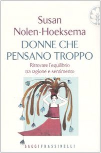 Donne che pensano troppo. Ritrovare l'equilibrio tra ragione e sentimento book