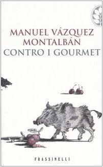Contro i gourmet (Frassinelli narrativa straniera) Contemporary literature