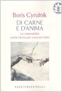 Di carne e d'anima. La vulnerabilità come risorsa per crescere felici book