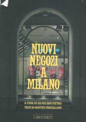Nuovi negozi a Milano-New shops in Milan. Ediz. illustrata book