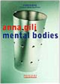 Anna Gili. Mental bodies. Ediz. illustrata (I menhir) Film, Art & Culture
