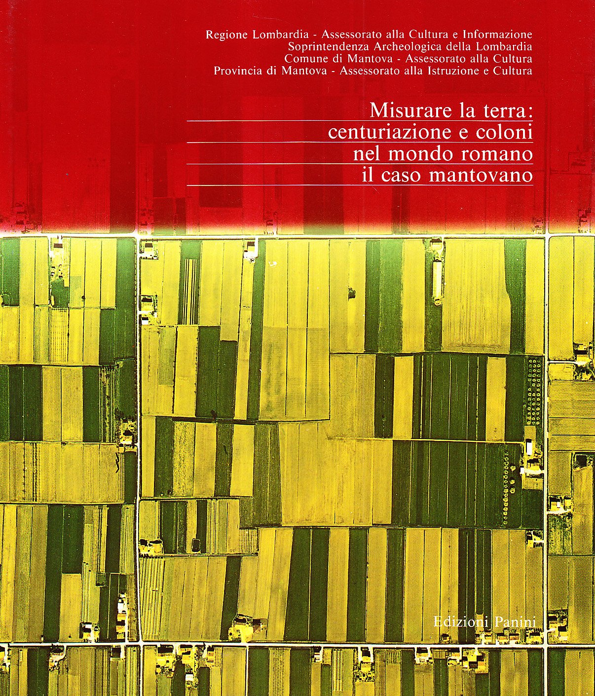 Misurare la terra: centuriazione e coloni nel mondo romano. Il caso mantovano (Archeologia) Politics & History