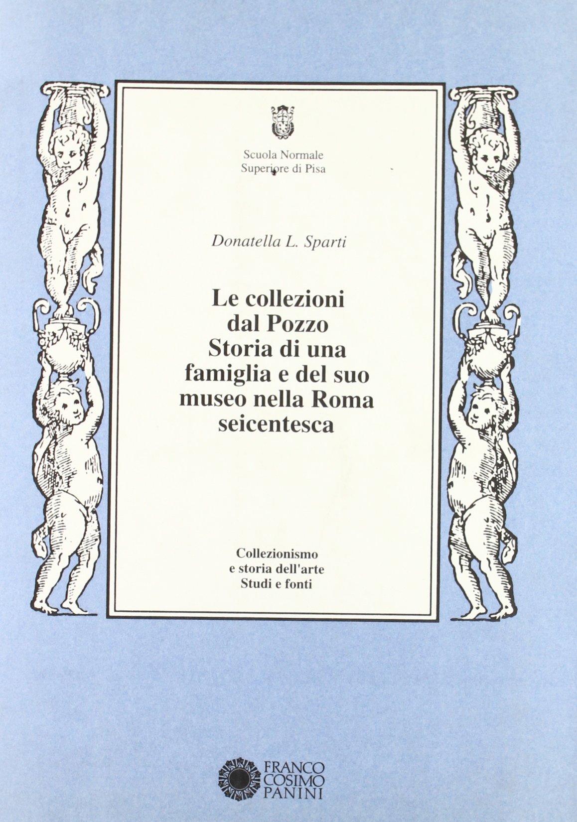 Le collezioni Dal Pozzo. Storia di una famiglia e del suo museo nella Roma seicentesca book