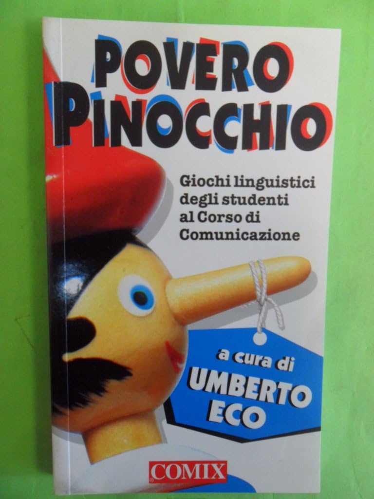 Povero Pinocchio. Giochi linguistici di studenti bolognesi al Seminario di scrittura di Umberto Eco (I libri di Comix) Social Sciences
