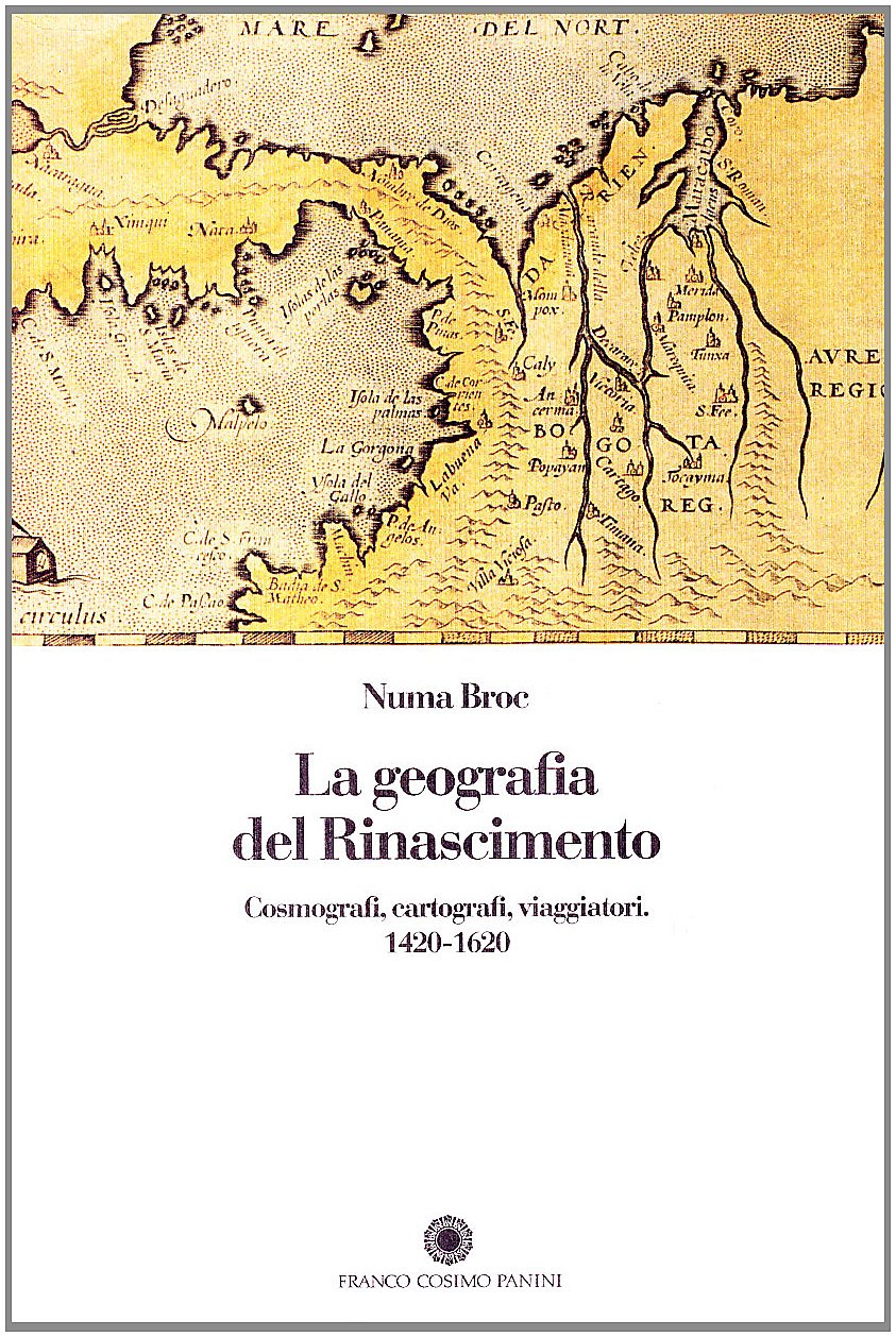 La geografia del Rinascimento. Cosmografi, cartografi, viaggiatori: 1420-1620 book