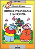 Bombo ippopotamo e la nonna. Gli amici di Pimpa (Le due lune a colori) Contemporary literature