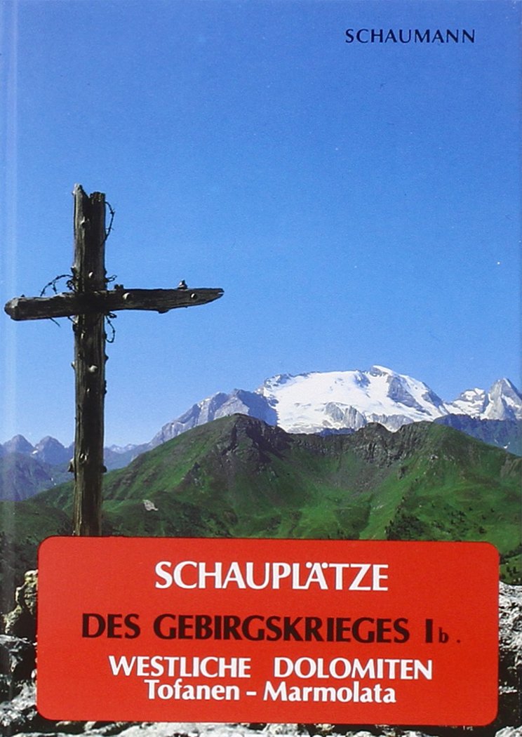 Schauplätze des Gebirgskrieges 1915-17. Westliche Dolomiten. Tofanen-Marmolata (Vol. 1/2) (La grande guerra 1915-18) Social Sciences