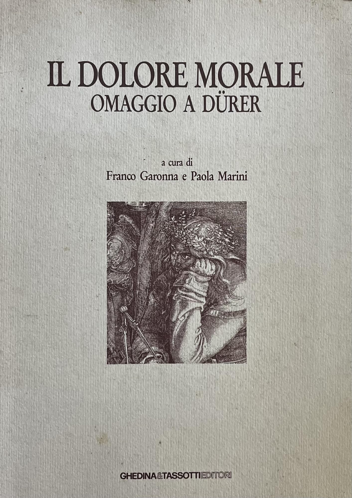 Il dolore morale. Omaggio a Dürer. Atti del Convegno (Bassano, 17 novembre 1990) book