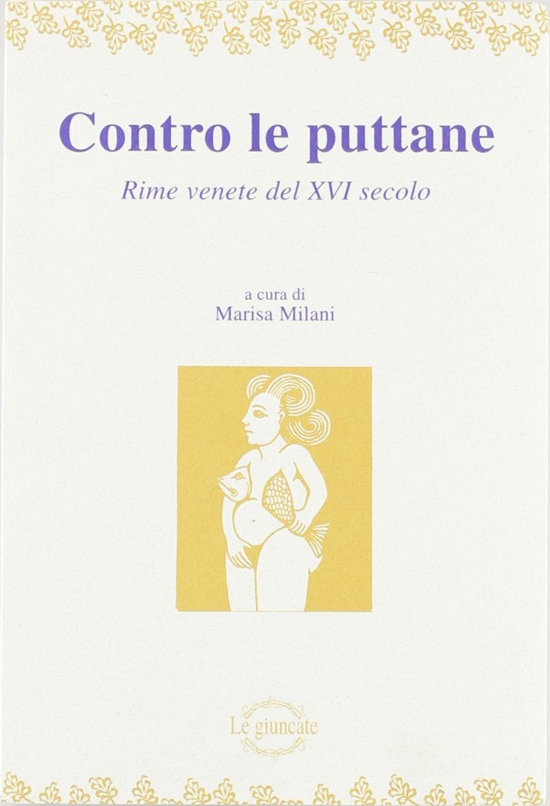 Contro le puttane. Rime venete del XVI secolo (Remondini-St. della stampa-Arte e cultura) Poetry