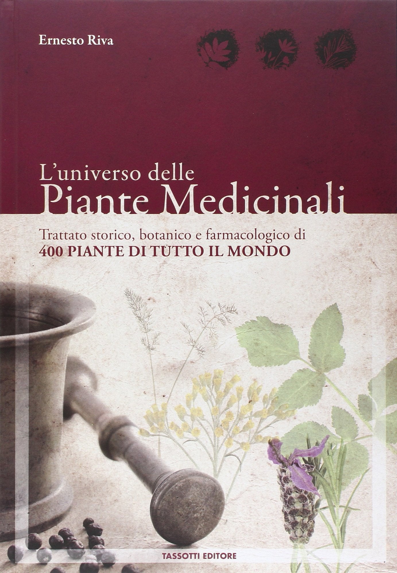 L' universo delle piante medicinali. Trattato storico, botanico e farmacologico di 400 piante di tutto il mondo book