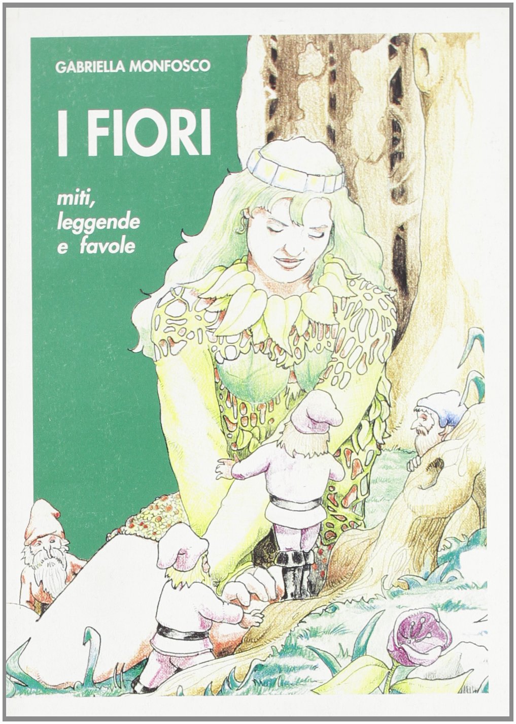 I fiori. Miti, leggende e favole book