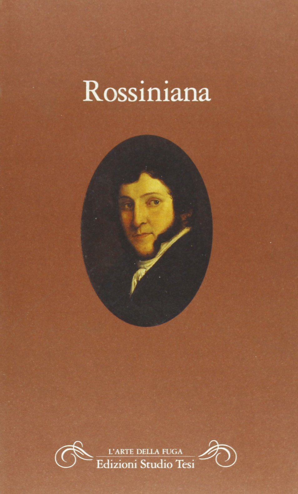Rossiniana. Antologia della critica nella prima metà dell'Ottocento (L' arte della fuga) Arts & Music