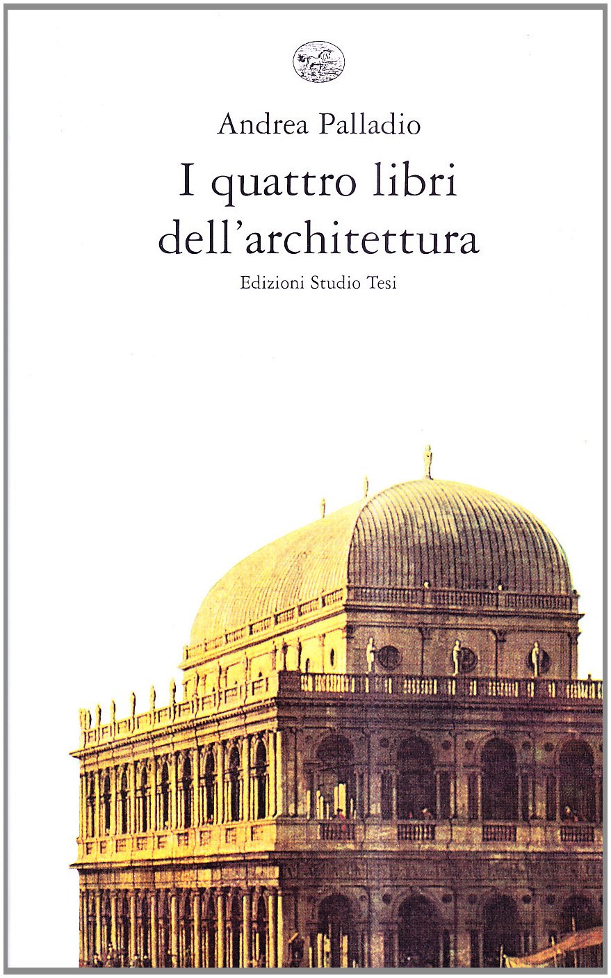 I quattro libri dell'architettura. Ediz. integrale book