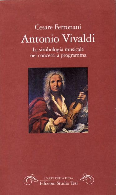 Antonio Vivaldi. La simbologia musicale nei concerti a programma (L' arte della fuga) Arts & Music