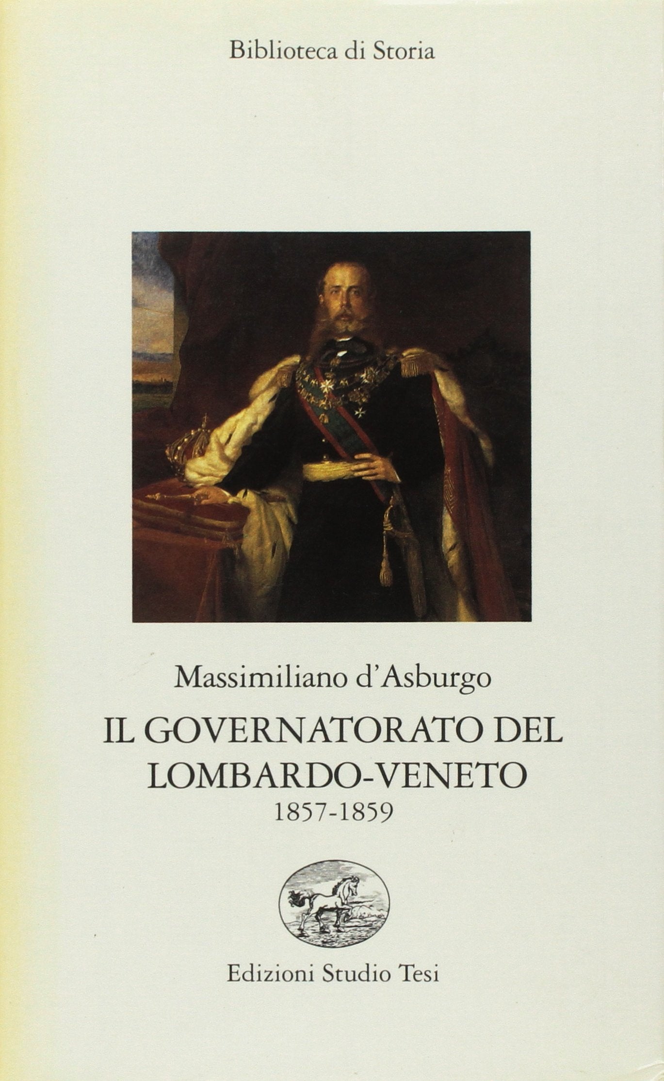 Il governatorato del Lombardo-Veneto (1857-1859) (Biblioteca di storia) Politics & History