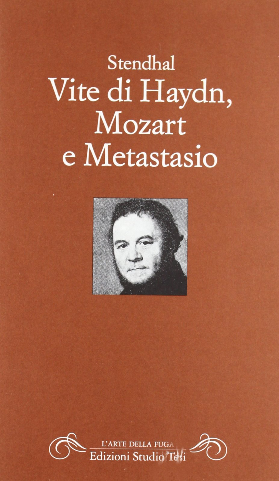 Vite di Haydn, Mozart e Metastasio (L' arte della fuga) Essays & Short Stories