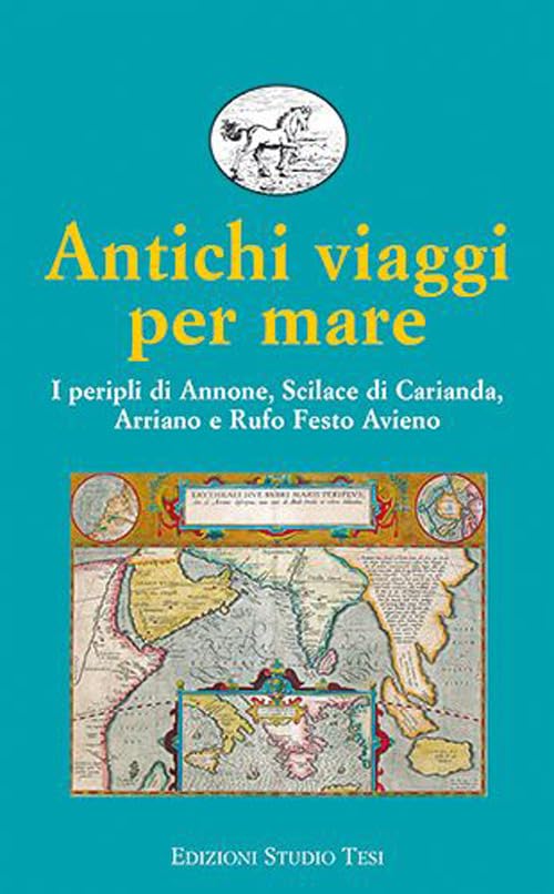 Antichi viaggi per mare. I peripli di Annone, Scilace di Carianda, Arriano e Rufo Festo Avieno book