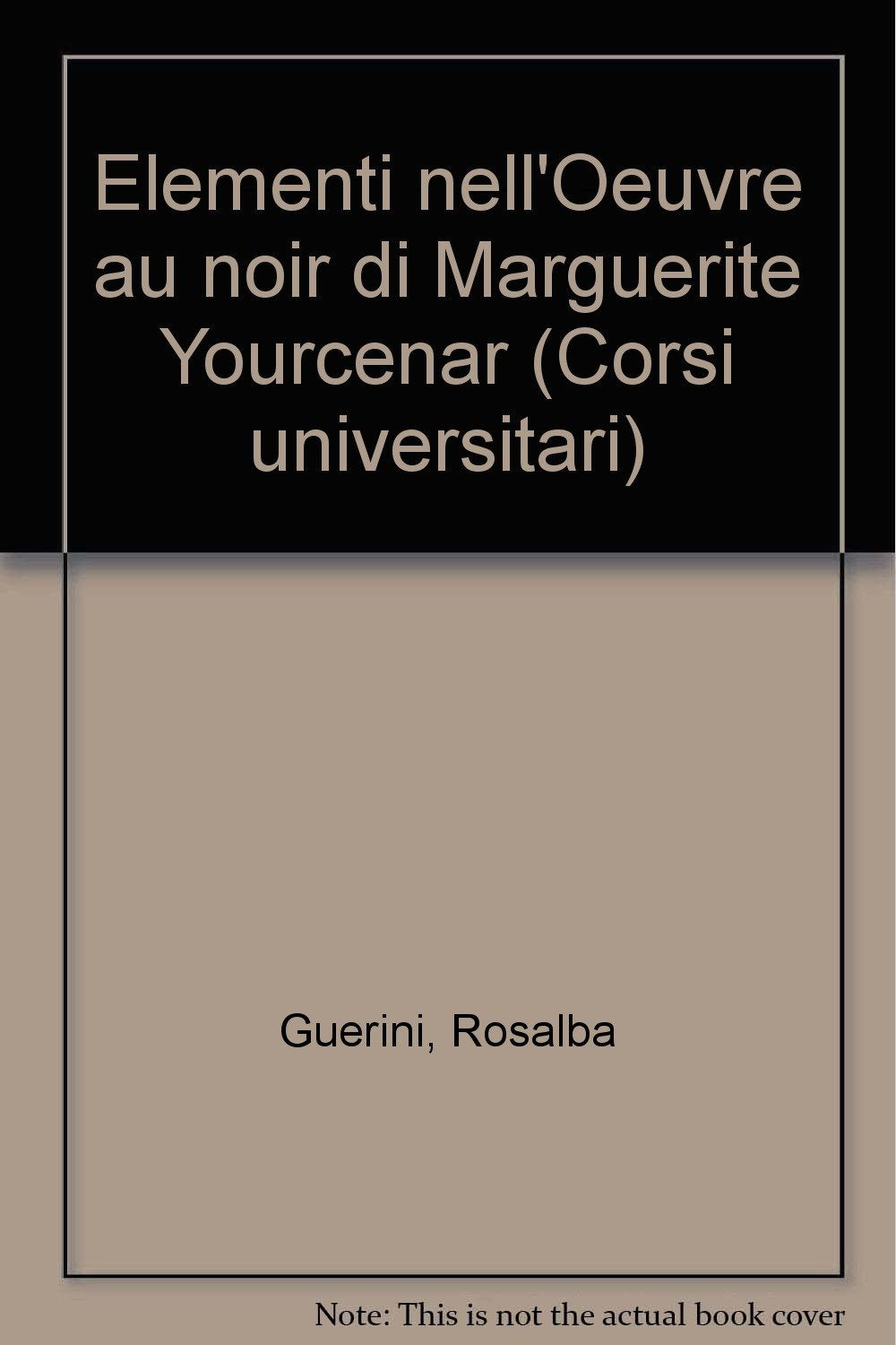 «Elementi» nell'«Oeuvre au noir» di Marguerite Yourcenar book