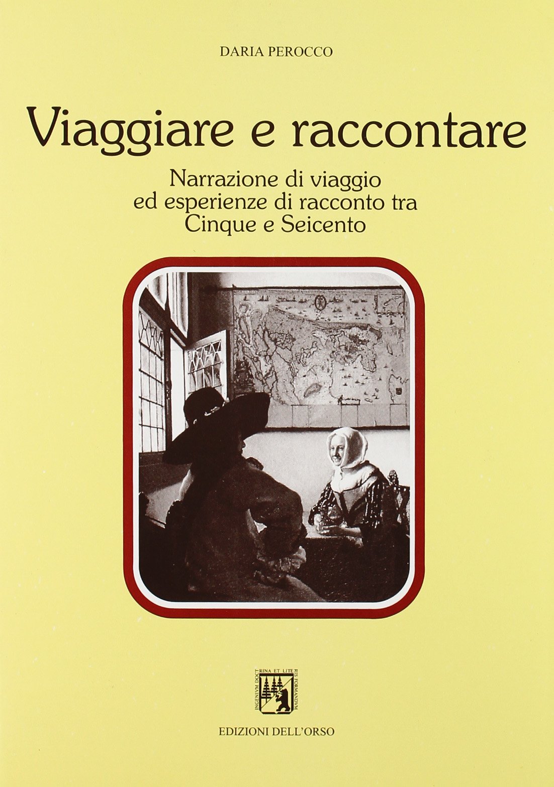 Viaggiare e raccontare. Narrazione di viaggio ed esperienze di racconto tra Cinque e Seicento book