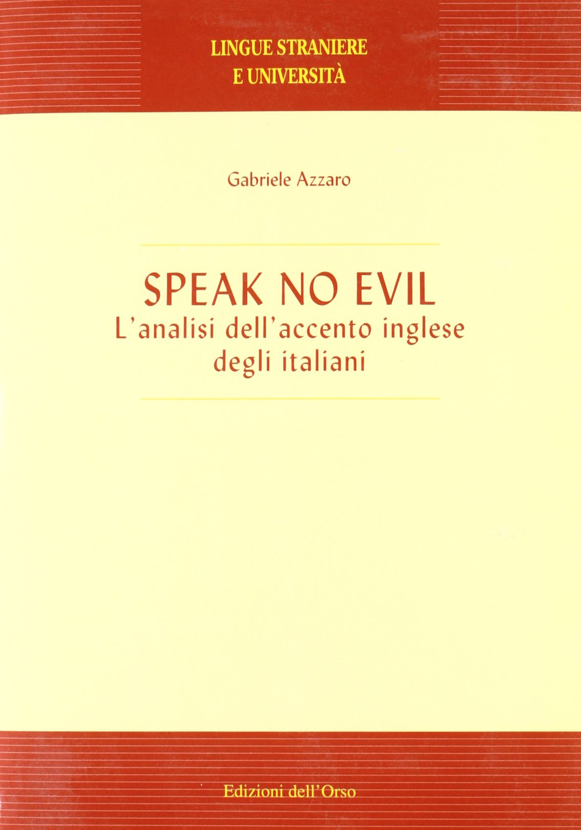 Speak no evil. L'analisi dell'accento inglese degli italiani (Lingue straniere e università) Social Sciences