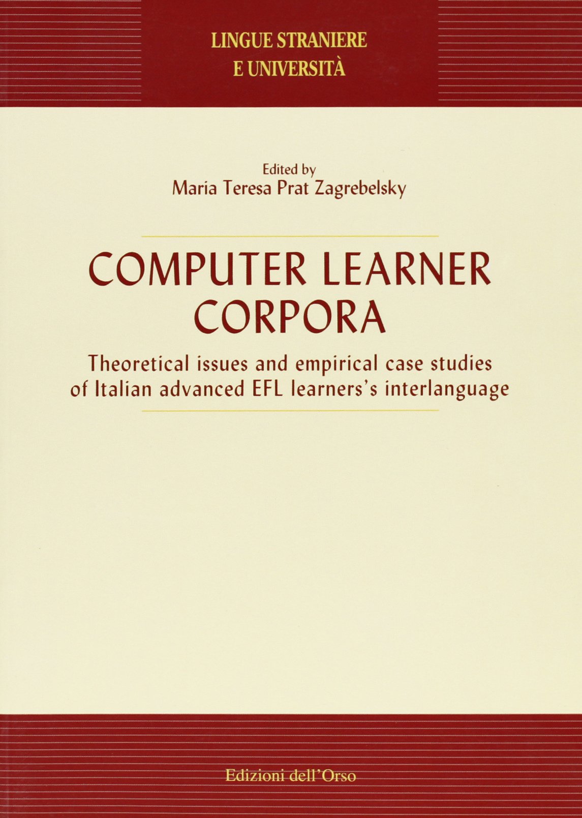 Computer Learner Corpora. Theoretical issues and empirical case studies of italian advanced EFL learners interlanguage book