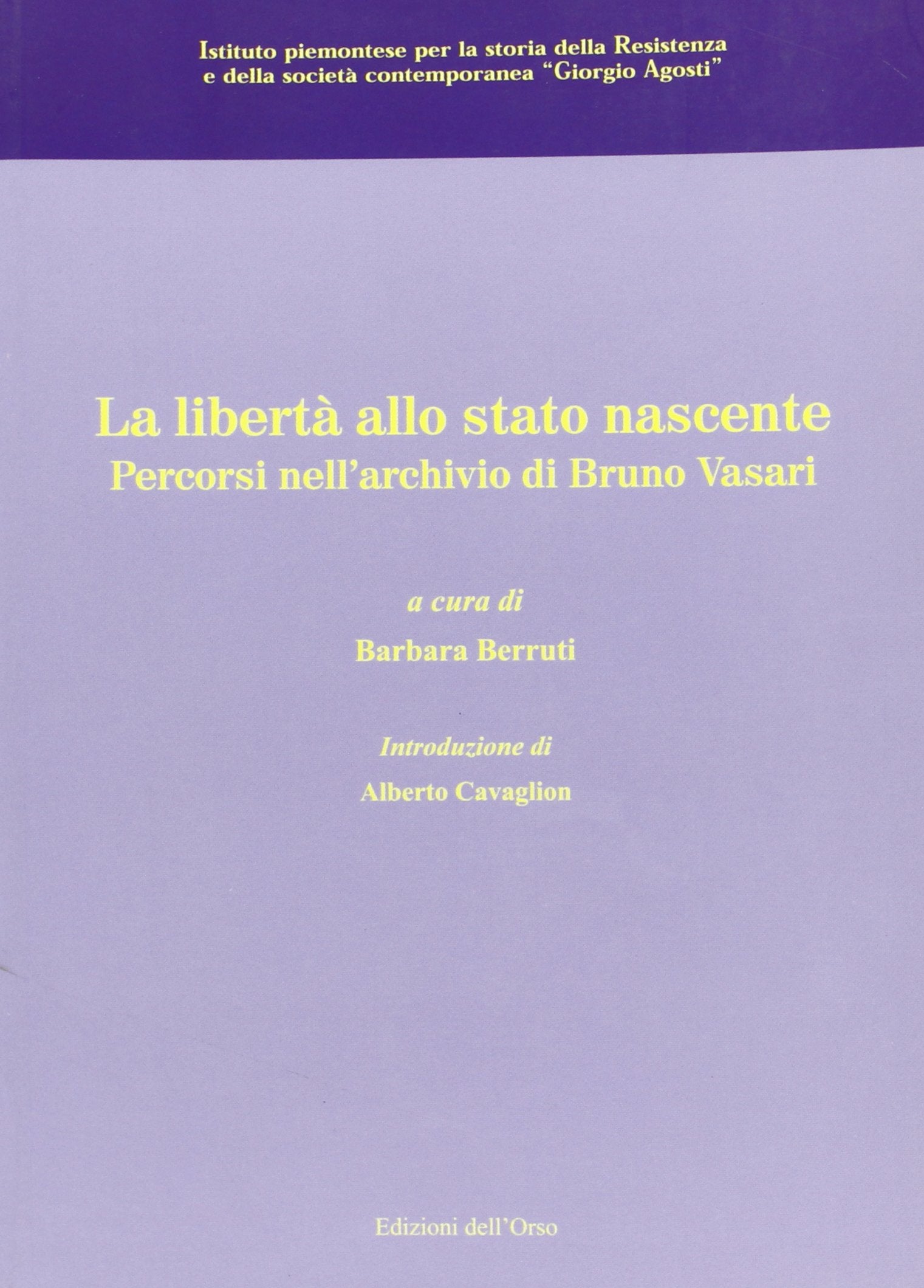 La libertà allo stato nascente. Percorsi nell'archivio di Bruno Vasari book