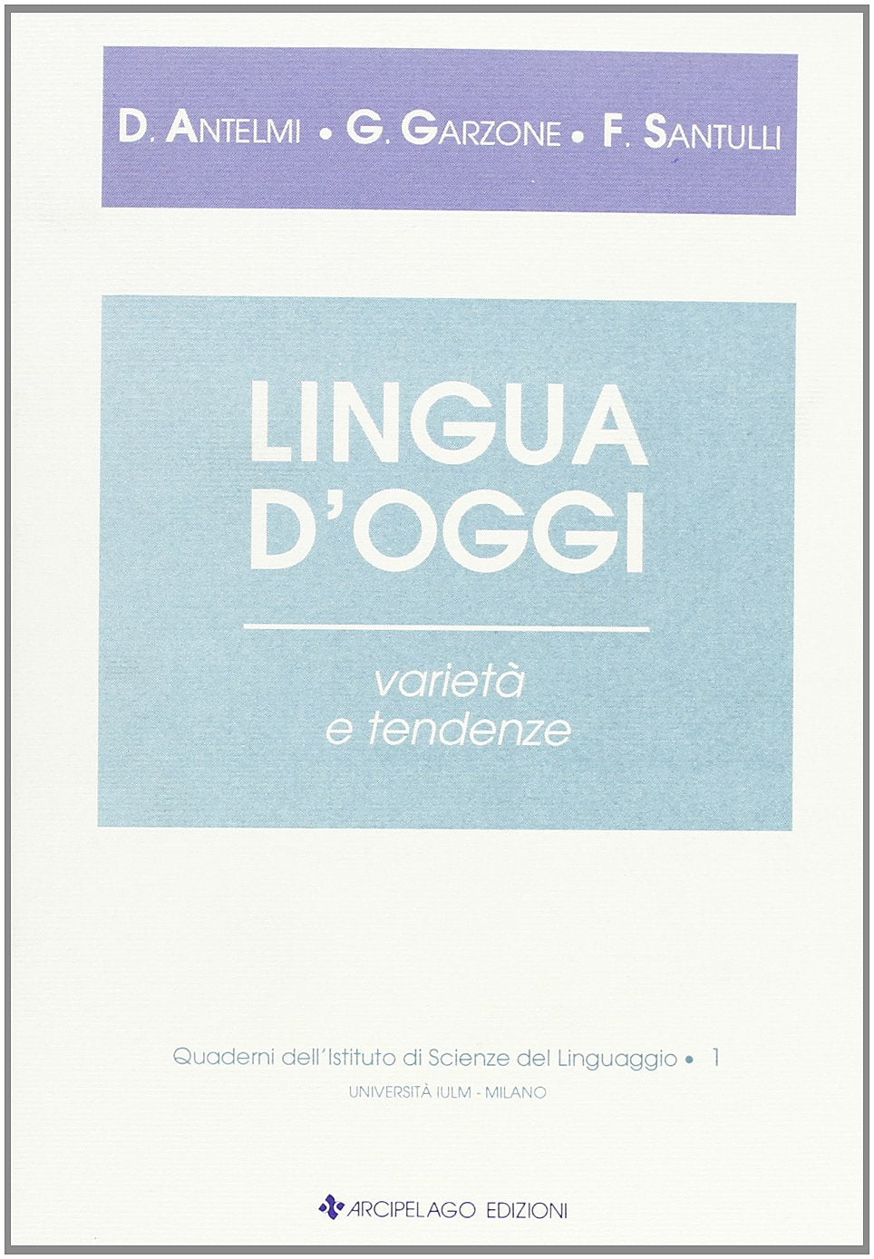 Lingua d'oggi. Varietà e tendenze (Quaderni di scienze del linguaggio) Social Sciences