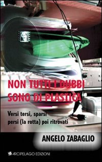 Non tutti i dubbi sono di plastica. Versi tersi sparsi persi (la rotta) poi ritrovati book