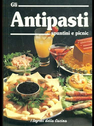 Gli antipasti, spuntini e pic-nic (I segreti della cucina) Leisure, Home & Garden