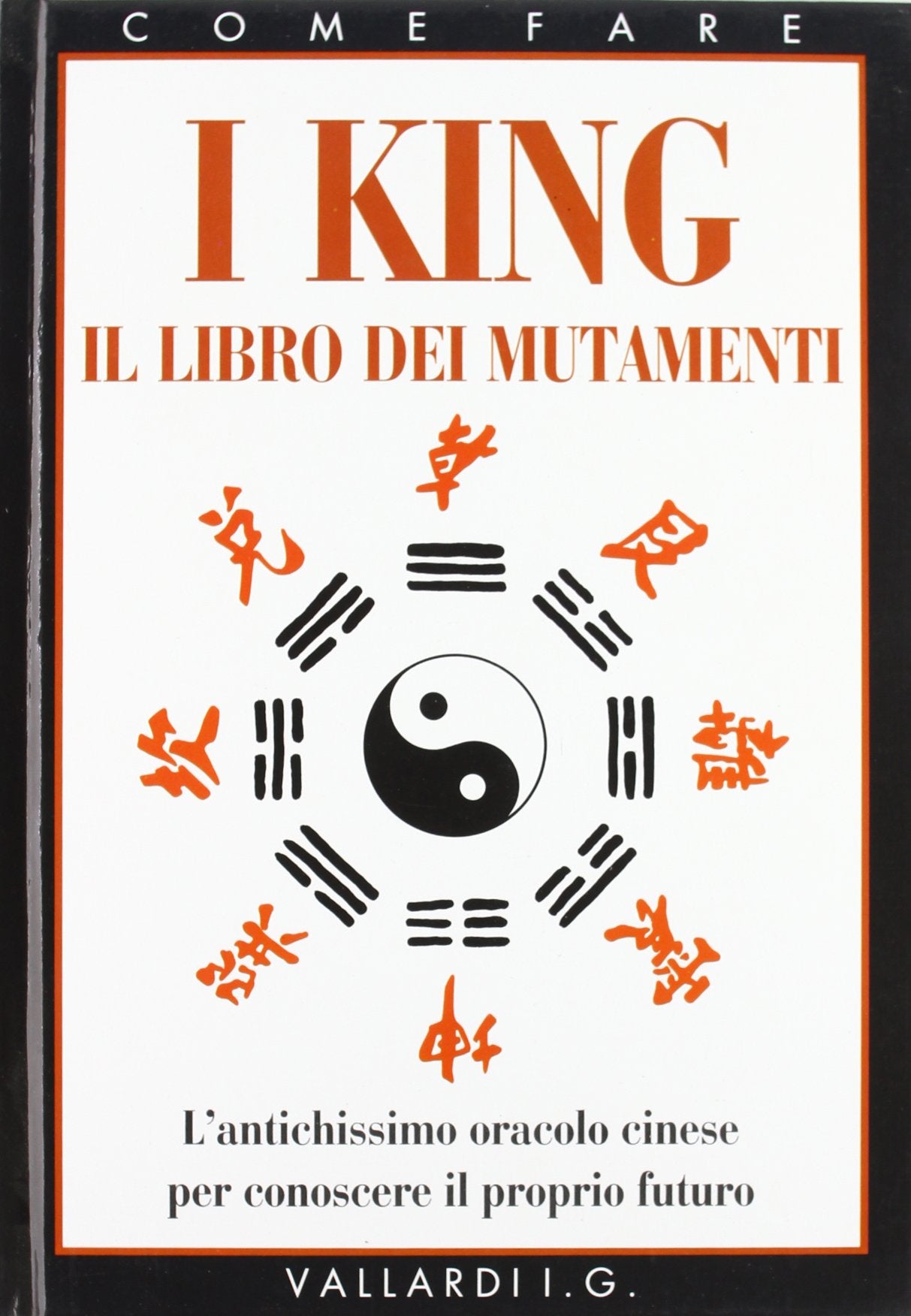 I King. Il libro dei mutamenti. L'antichissimo oracolo cinese per conoscere il proprio futuro Religion & Esotericism