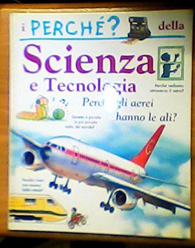 I perché della scienza e tecnologia. Perché gli aerei hanno le ali book