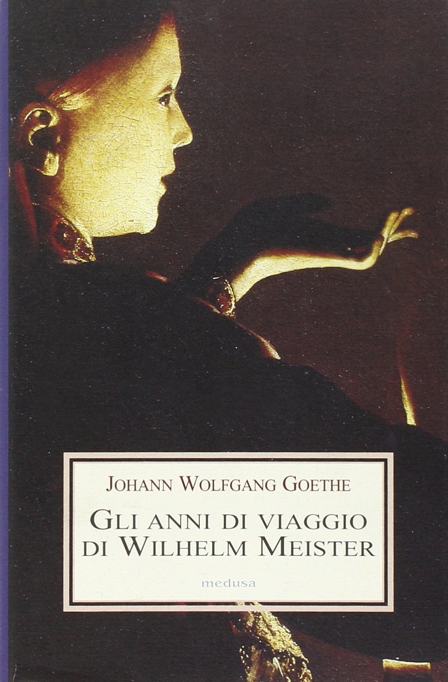 Gli anni di viaggio di Wilhelm Meister, o i Rinuncianti Classics
