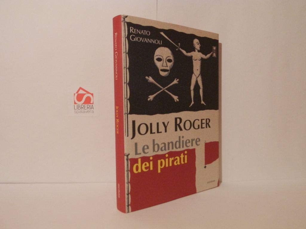 Jolly Roger. Le bandiere dei pirati. Ediz. illustrata (Wunderkammer) Politics & History