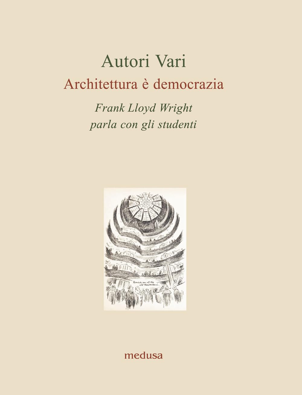 Architettura è democrazia. Frank Lloyd Wright parla con gli studenti book